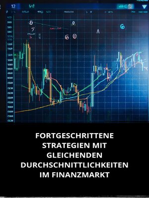 cover image of FORTGESCHRITTENE STRATEGIEN MIT GLEICHENDEN DURCHSCHNITTLICHKEITEN IM FINANZMARKT